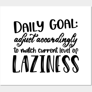 Daily Goal - Adjust Accordingly to Match Current Level of Laziness Posters and Art